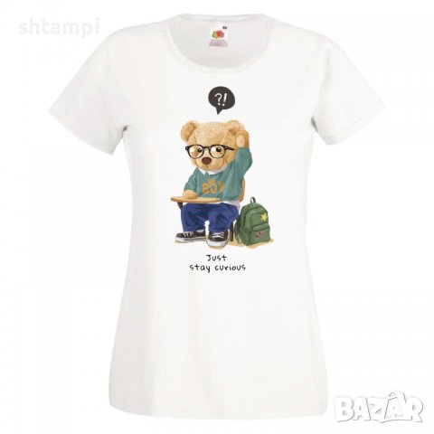 Дамска тениска bear Just Stay curious Мече,Меченце,Животно, Играчка,Изненада,Подарък,Повод,, снимка 5 - Тениски - 37291915