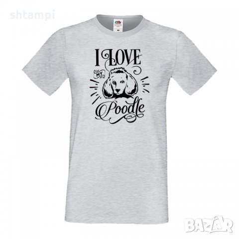 Мъжка тениска I Love My Poodle  Dog,Куче, животно,подарък,изненада, снимка 4 - Тениски - 36935668