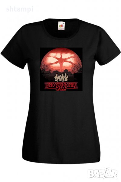 Дамска Тениска Stranger Things Who You Gonna Call 1,Филм,Сериал, снимка 1