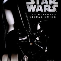 Star Wars: The Ultimate Visual Guide, снимка 1 - Енциклопедии, справочници - 42163772