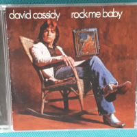 David Cassidy(feat.Larry Carlton)-1972- Rock Me Baby(Pop,Vocal), снимка 1 - CD дискове - 44611235