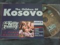 The Kelly Family ‎– The Children Of Kosovo сингъл диск, снимка 1 - CD дискове - 31362329
