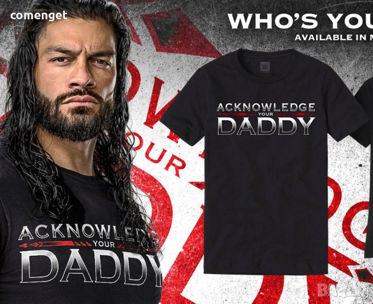 WWE! МЪЖКИ И ДЕТСКИ кеч тениски ROMAN REIGNS DADDY! Поръчай модел с твоя идея!, снимка 1