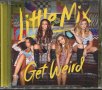 Little Mix -Get Weird, снимка 1 - CD дискове - 36967271