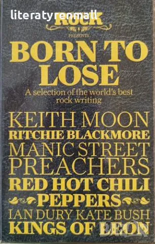 Born To Lose: A selection of the world's best rock writing, снимка 1