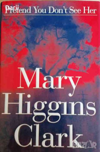Pretend You Don't See Her -Mary Higgins Clark, снимка 1