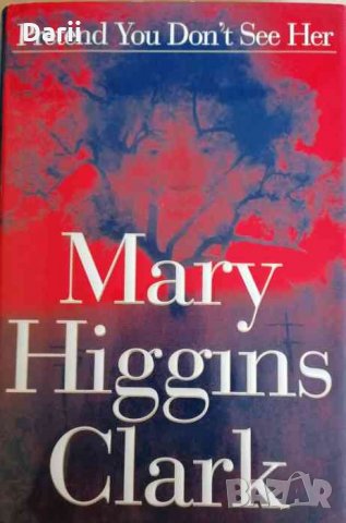 Pretend You Don't See Her -Mary Higgins Clark