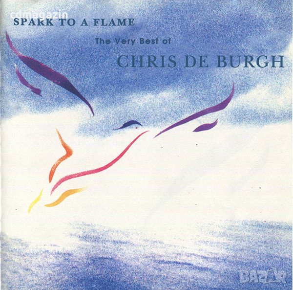 Компакт дискове CD Chris De Burgh ‎– Spark To A Flame (The Very Best Of Chris De Burgh), снимка 1