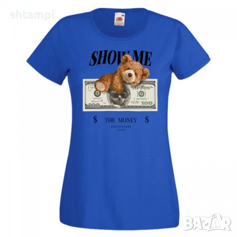 Дамска тениска bear Show me the money, Мече,Меченце,Животно, Играчка,Изненада,Подарък,Повод,, снимка 5 - Тениски - 37292064