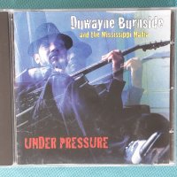 Duwayne Burnside And The Mississippi Mafia –2005-Under Pressure (blues guitar), снимка 1 - CD дискове - 44354619