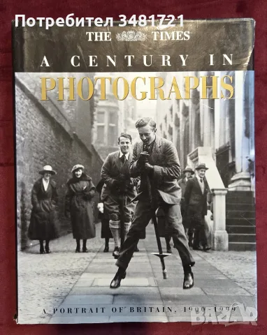 The Times A Century in Photographs. A Portrait of Britain, 1900-1999