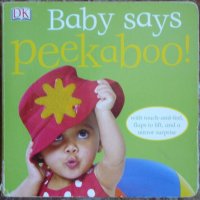 Baby Says Peekaboo! - Dawn Sirett, снимка 1 - Детски книжки - 44296248