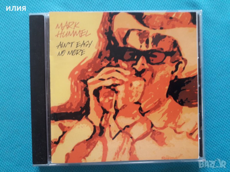 Mark Hummel - 2006 - Ain't Easy No More(Harmonica Blues,Electric Blues), снимка 1