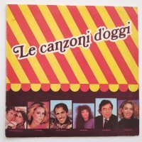 Le canzoni d'oggi (Italo Hits) - италянски песни - Adriano Celentano, Al Bano E Romina Power, Pooh , снимка 1 - Грамофонни плочи - 35361752