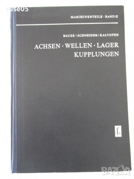 Книга "ACHSEN-WELLEN-LAGER-KUPPLUNGEN - BAUER" - 352 стр., снимка 1