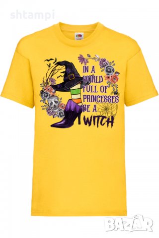Детска тениска In A World Full Of Princesses Be A Witch,Halloween,Хелоуин,Празник,Забавление,Изненад, снимка 7 - Детски тениски и потници - 38157927