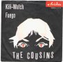 Грамофонни плочи The Cousins – Kili Watch / Fuego 7" сингъл, снимка 1 - Грамофонни плочи - 44185275