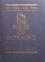 On the pulse of morning Maya Angelou, снимка 1 - Художествена литература - 31623811