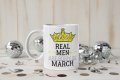 Чаша Real men are born in march или с месец по избор, снимка 1 - Подаръци за мъже - 32090610