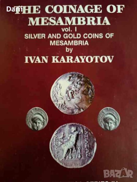 The coinage of Mesambria vol. 1: Silver and gold coins of Mesambria- Ivan Karayotov, снимка 1