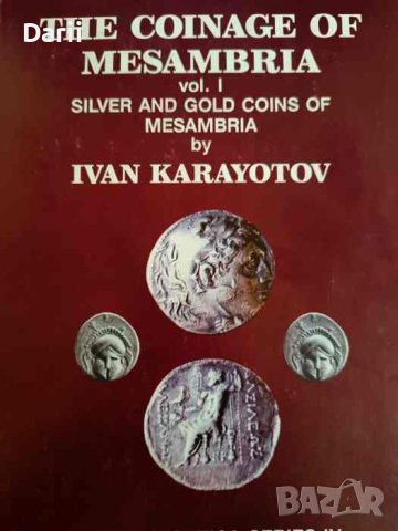 The coinage of Mesambria vol. 1: Silver and gold coins of Mesambria- Ivan Karayotov, снимка 1 - Други - 42326241