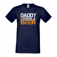 Мъжка тениска Daddy Needs A Beer Баща, Дядо,Празник,Татко,Изненада,Повод,Рожден ден, Имен Ден,, снимка 5 - Тениски - 36504242