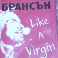 Ричард Брансън - Like a Virgin (Тайни за бизнеса, които не се преподават в училище) (2015), снимка 1 - Специализирана литература - 30144747