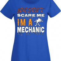 Дамска тениска You Don't Scare Me I'm A Mechanic 1,Halloween,Хелоуин,Празник,Забавление,Изненада,Оби, снимка 4 - Тениски - 38144391