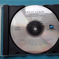 Bryan Ferry(Roxy Music) – 1973 - These Foolish Things(Glam,Pop Rock), снимка 3 - CD дискове - 42789334