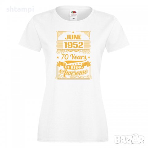 Дамска Тениска JUNE 1952 70 YEARS BEING AWESOME Подарък,Ианенада,Празмик , снимка 4 - Тениски - 37086130