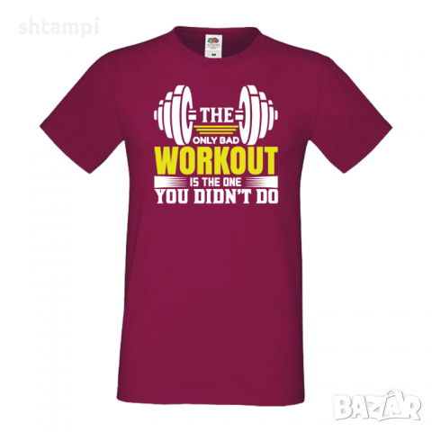 Мъжка Фитнес тениска The Only Bad Workout Is The One You Didn't Do, снимка 5 - Тениски - 36510506