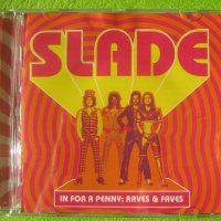  Slade - In for a Penny: Raves & Faves CD, снимка 1 - CD дискове - 37716943